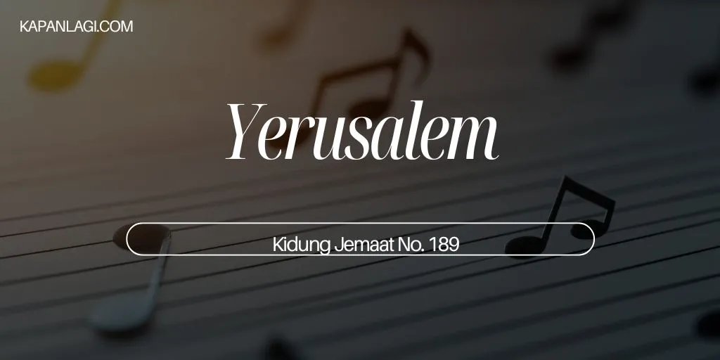 Lirik KJ 189 - Yerusalem - Lagu Rohani