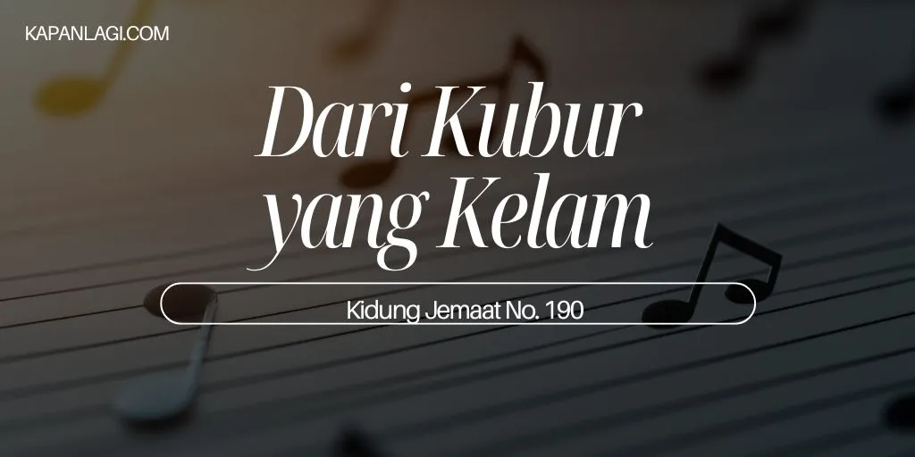 Lirik KJ 190 - Dari Kubur yang Kelam