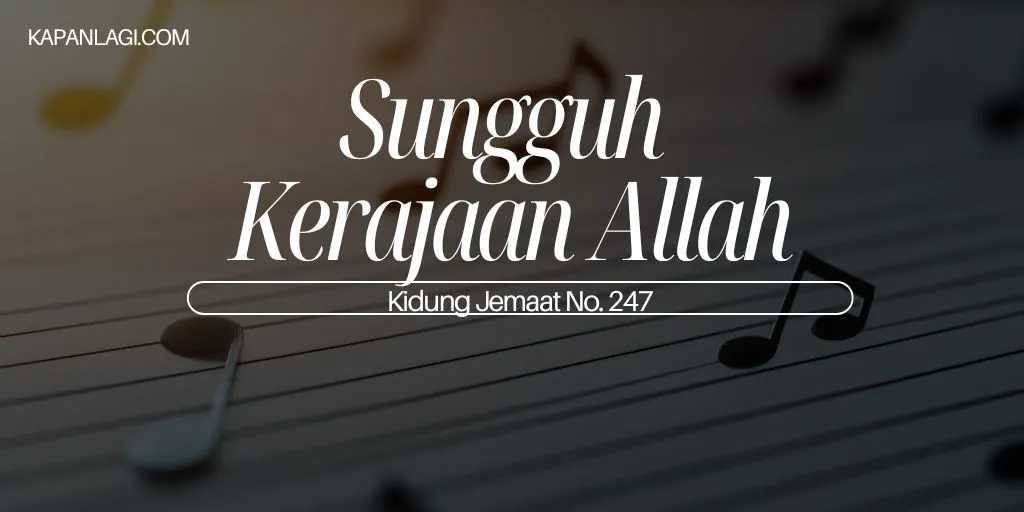 Lirik KJ 247 - Sungguh Kerajaan Allah
