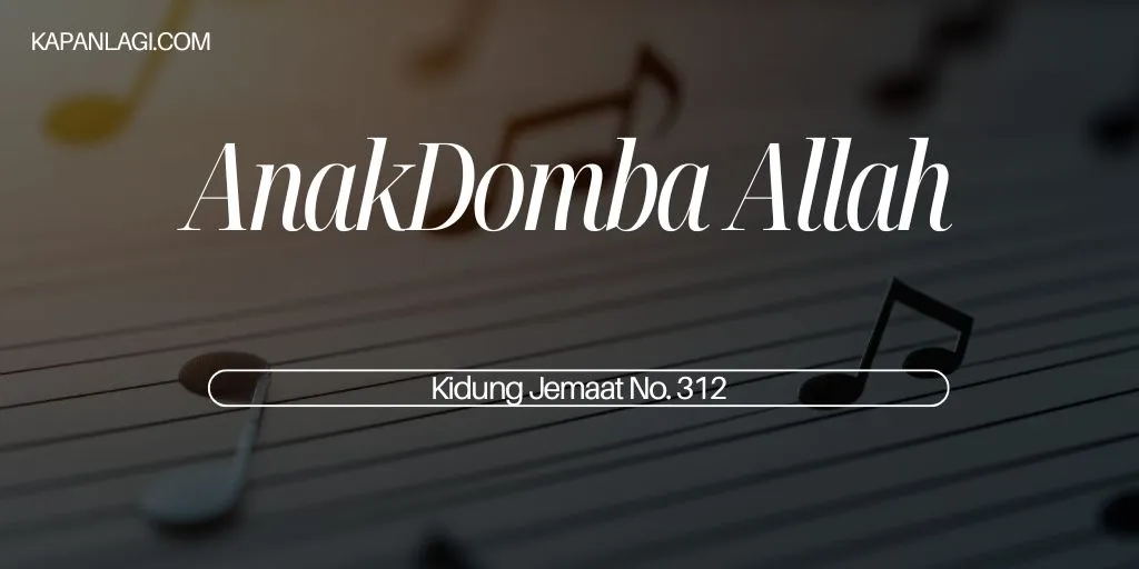 Lirik KJ 312 Anak Domba Allah - Lagu Rohani