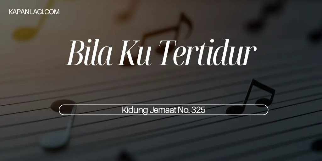 Lirik KJ 325 Bila KuTertidur - Lagu Rohani