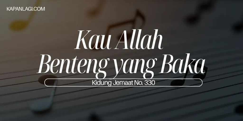 Lirik Kj 330 Kau Allah Benteng yang Baka - Lagu Rohani