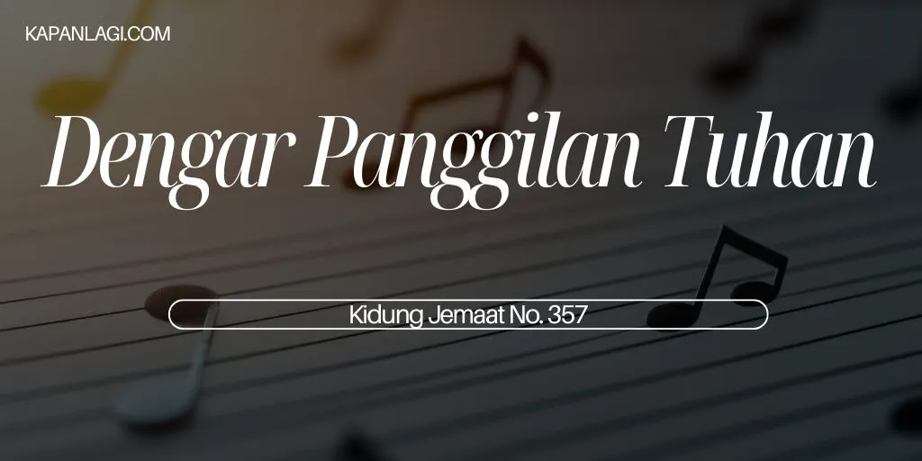 Lirik KJ 357 Dengar Panggilan Tuhan - Lagu Rohani