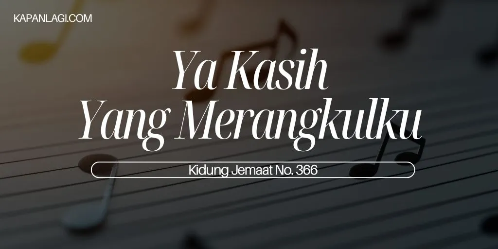 Lirik KJ 366 Ya Kasih yang Merangkulku