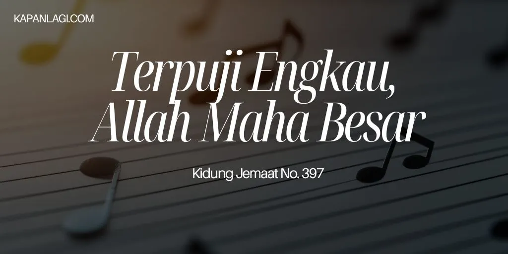 Lirik KJ 397 Terpuji Engkau Allah Mahabesar