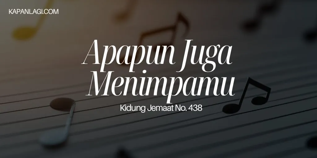 Lirik KJ 438 Apapun Juga Menimpamu
