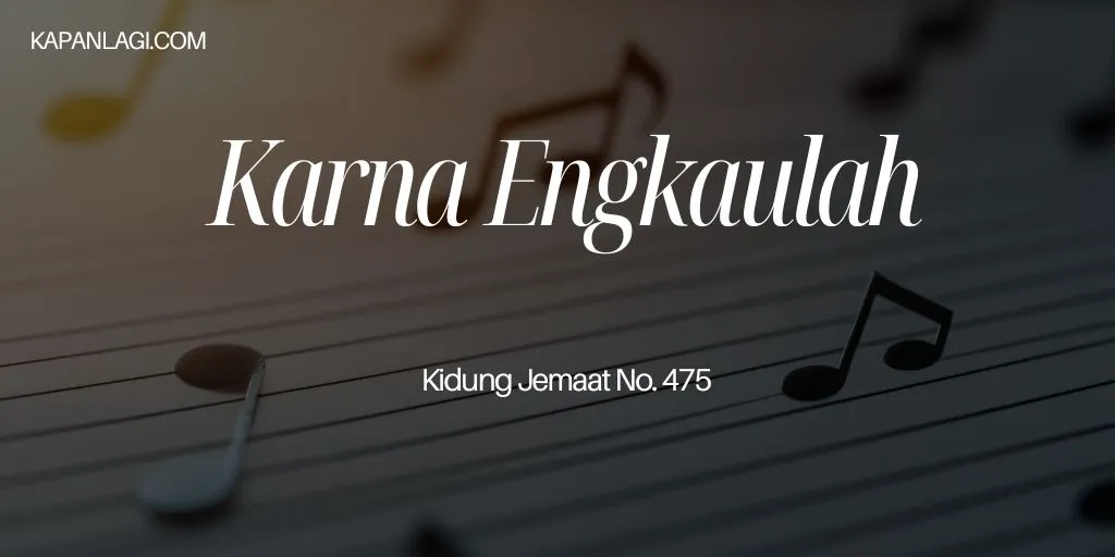Lirik KJ 475 Karna Engkaulah