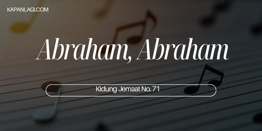 Lirik KJ 71 - Abraham Abraham - Kidung Jemaat