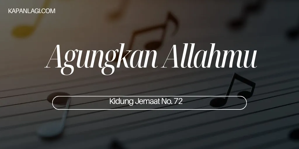 Lagu Rohani - KJ 72 - Agungkan Allahmu