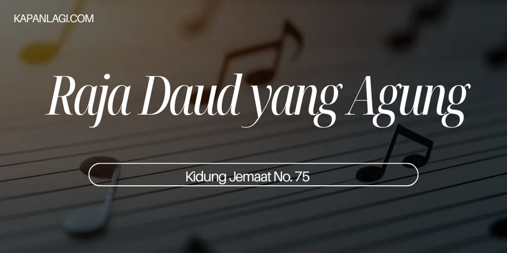 Lagu Rohani - KJ 75 - Raja Daud yang Agung