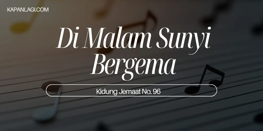 Lagu Rohani - KJ 96 - Di Malam Sunyi Bergema