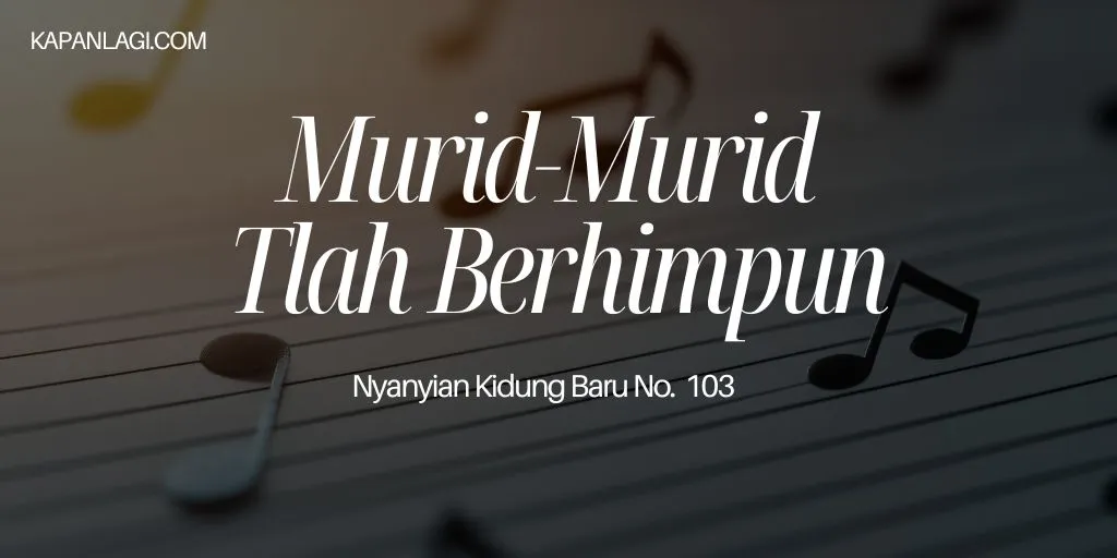 Lirik NKB 103 Murid Murid Tlah Berhimpun