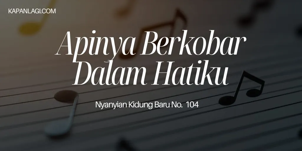 Lirik NKB 104 Apiny Berkobar Dalam Hatiku