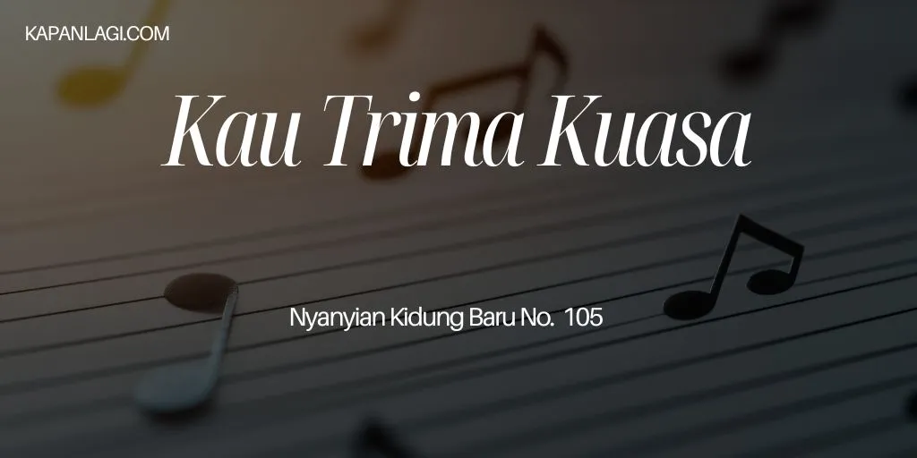Lirik NKB 105 Kau Trima Kuasa