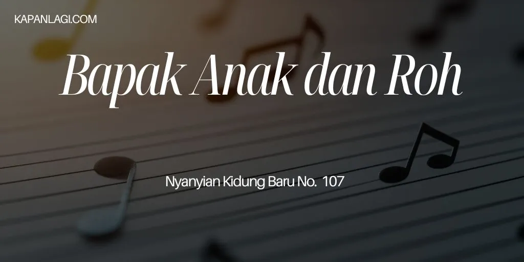 Lirik NKB 107 Bapa Anak Dan Roh