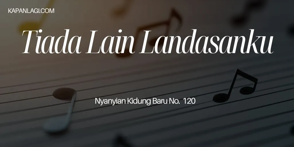 Lirik NKB 120 Tiada Lain Landasanku