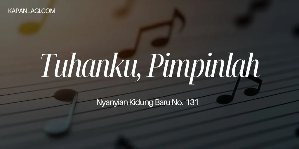 Lirik NKB 131 Tuhanku Pimpinlah