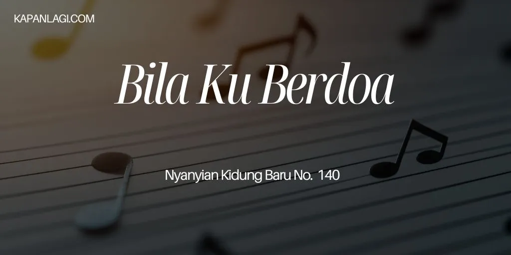 Lirik NKB 140 Bila Ku Berdoa - Lagu Rohani