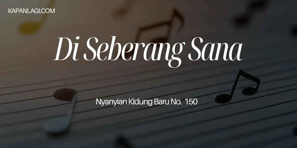 Lirik NKB 150 Di Seberang Sana