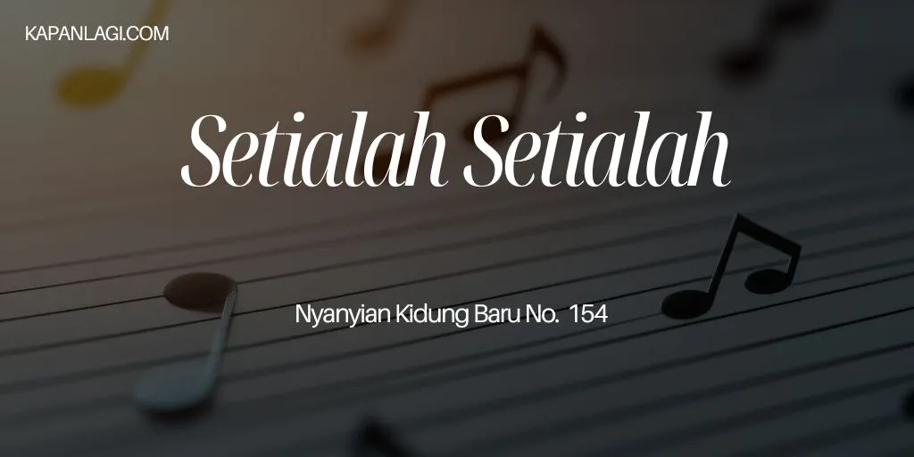 Lirik NKB 154 Setialah Setialah - Lagu Rohani