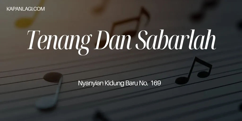Lirik NKB 169 Tenang Dan Sabarlah