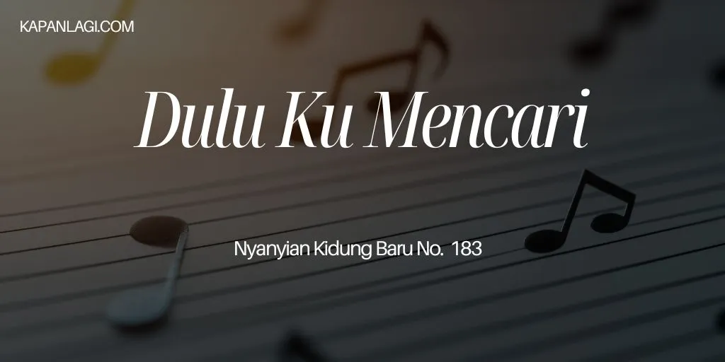 Lirik NKB 183 Dulu Ku Mencari