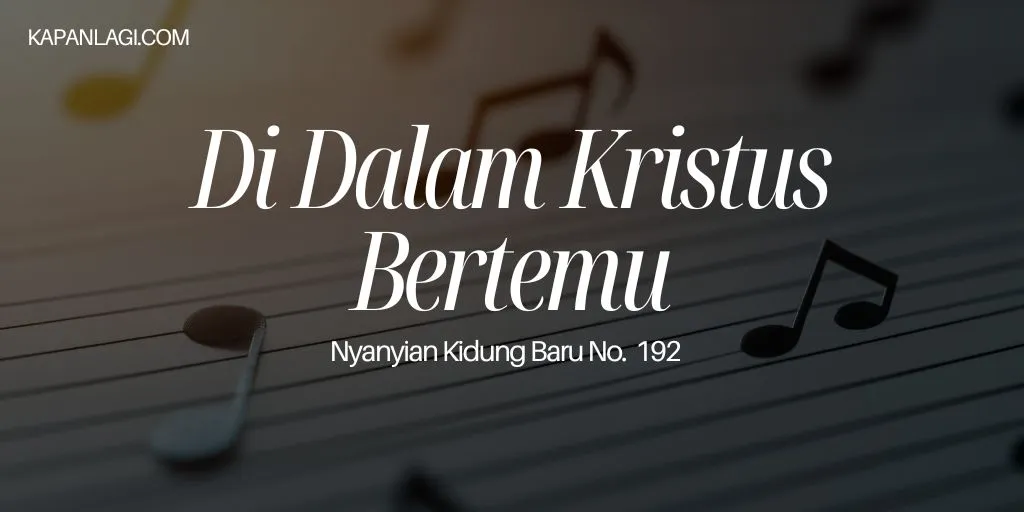 Lirik NKB 192 Di Dalam Kristus Bertemu