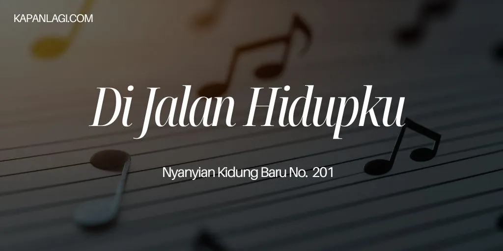 Lirik NKB 201 Di Jalan Hidupku