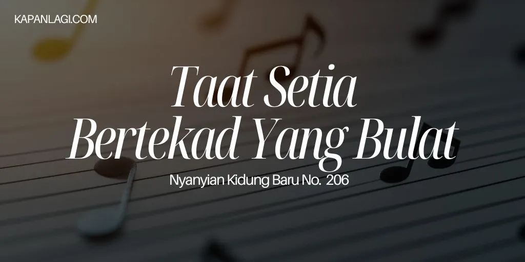 Lirik NKB 207 Taat Setia Bertekad Yang Bulat