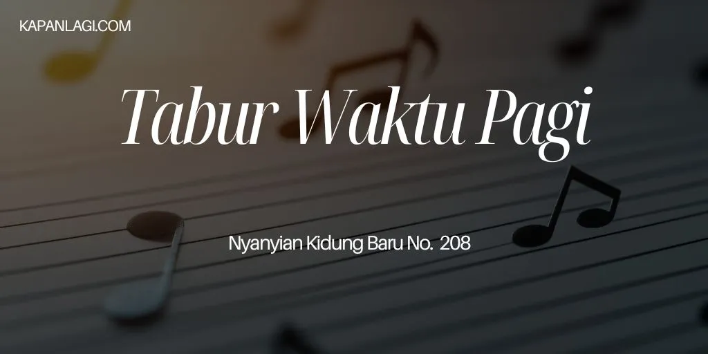 Lirik NKB 208 Tabur Waktu Pagi - Lagu Rohani