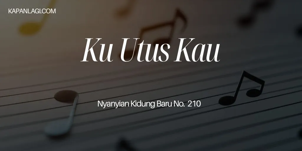 Lirik NKB 210 Ku Utus Kau - Lagu Rohani