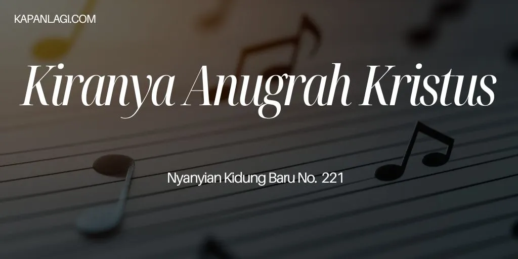 Lirik NKB 221 Kiranya Anugrah Kristus