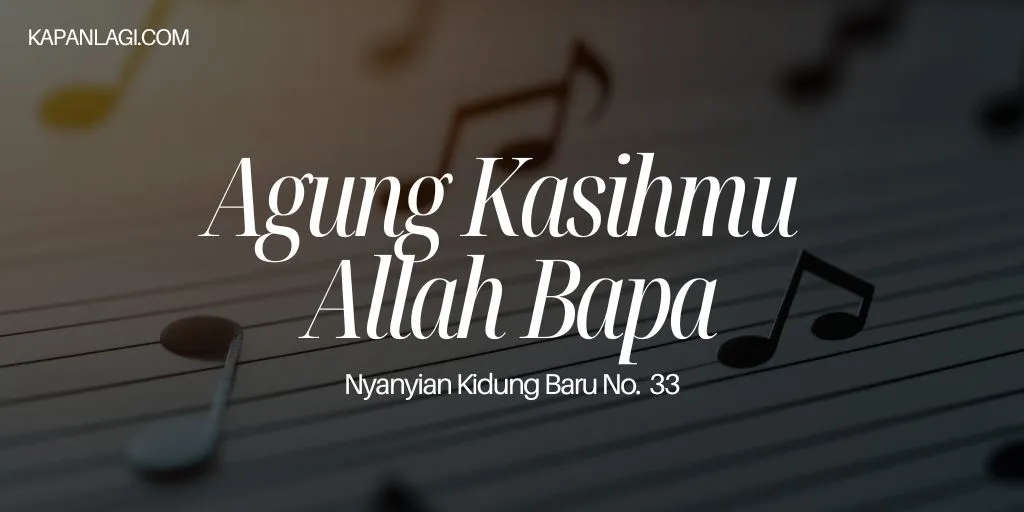 Lirik NKB 33 Agung Kasihmu Allah Bapa