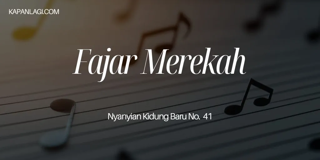 Lirik NKB 41 Fajar Merekah - Lagu Rohani