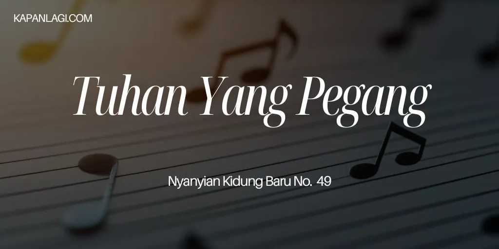 Lirik NKB 49 Tuhan Yang Pegang - Lagu Rohani