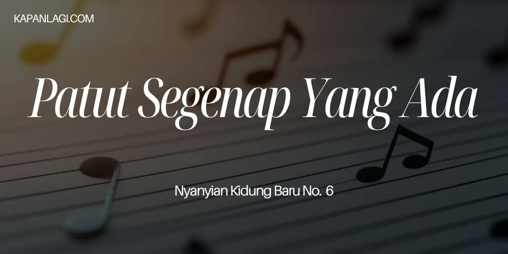 Lirik NKB 6 Patut Segenap Yang Ada
