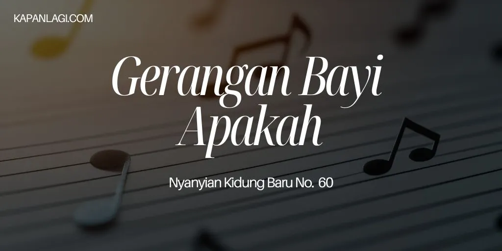 Lirik NKB 60 Gerangan Bayi Apakah