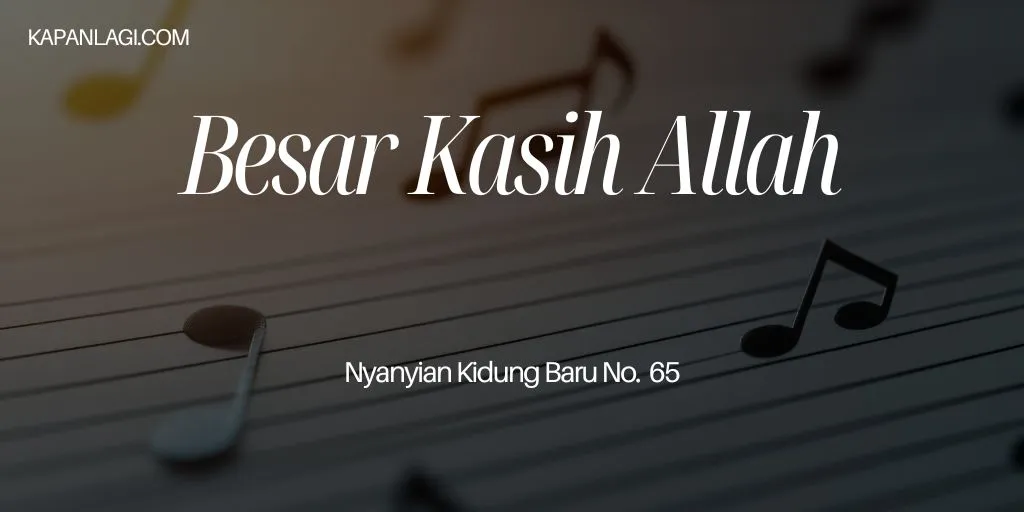 Lirik NKB 65 Besar Kasih Allah - Lagu Rohani