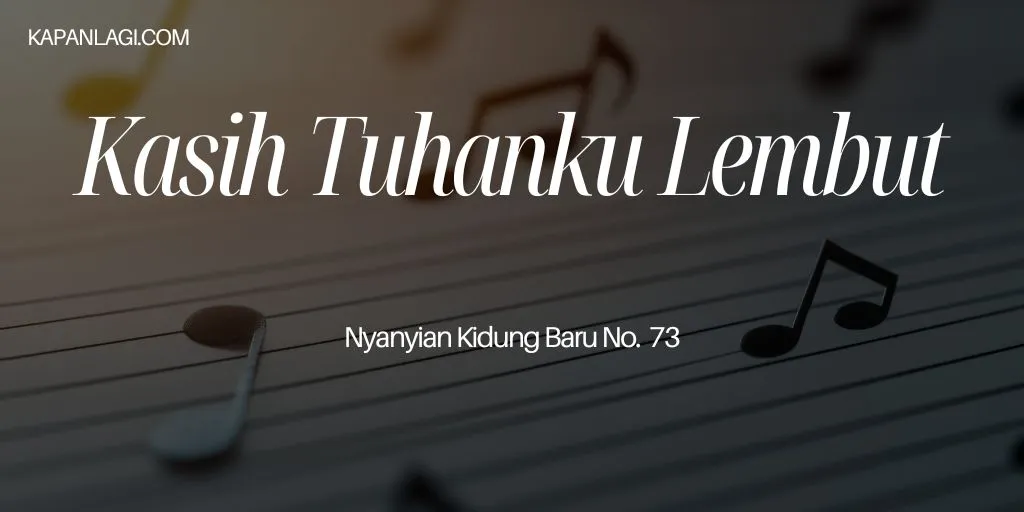 Lirik NKB 73 Kasih Tuhanku Lembut