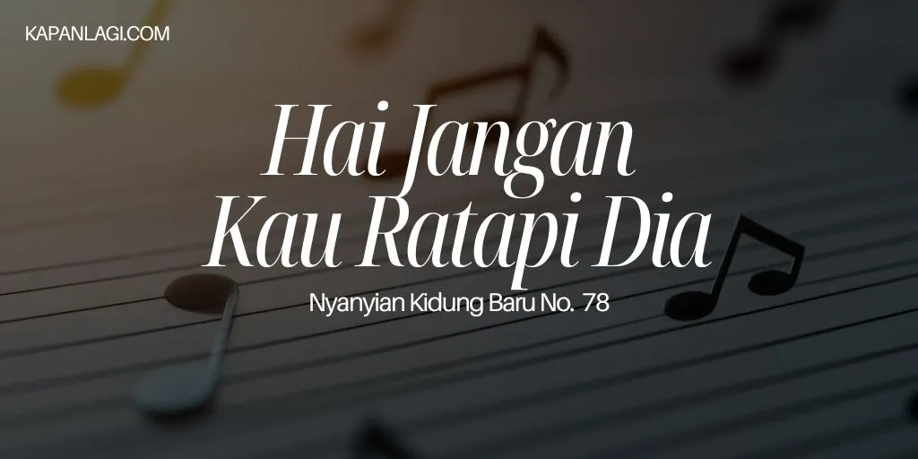 Lirik NKB 78 Hai Jangan Kau Ratapi Dia