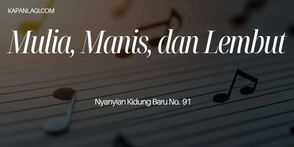 Lirik NKB 91 Mulia Manis dan Lembut - Lagu Rohani