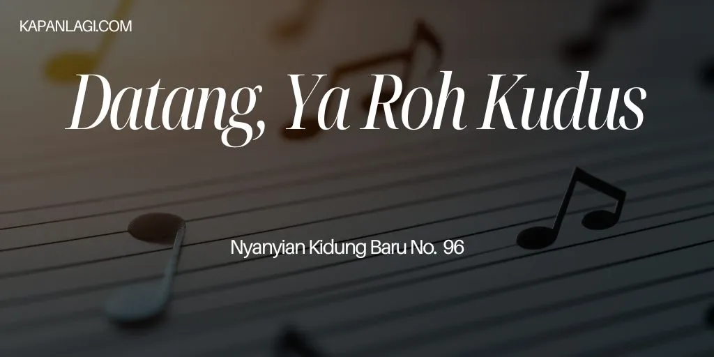 Lirik NKB 96 Datang, Ya Roh Kudus - Lagu Rohani