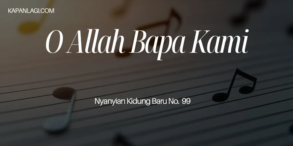 Lirik NKB 99 O Allah Bapa Kami - Lagu Rohani