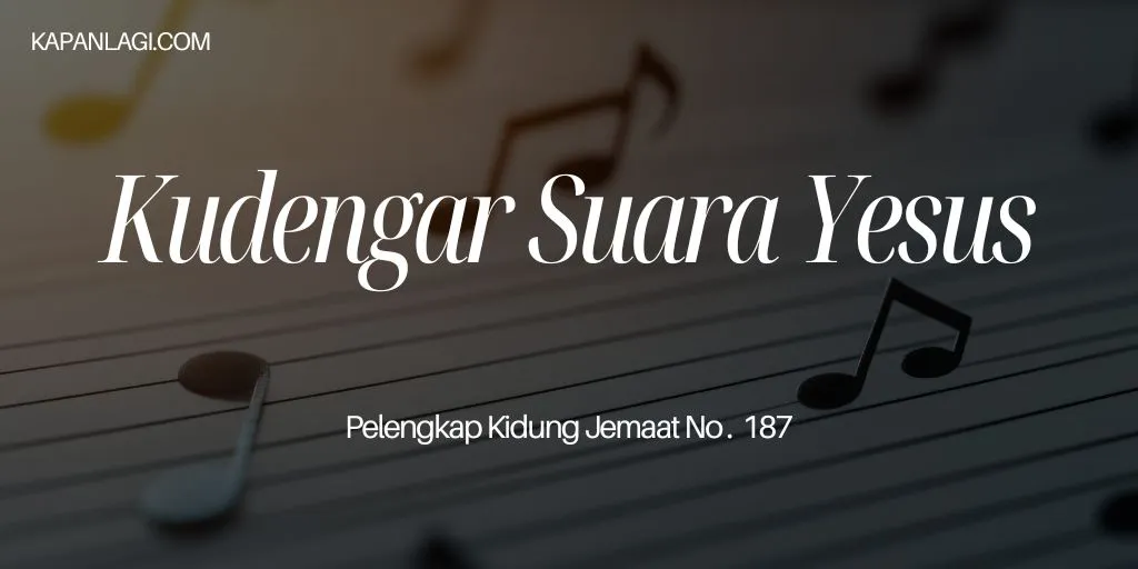 Lirik PKJ 187 Kudengar Suara Yesus