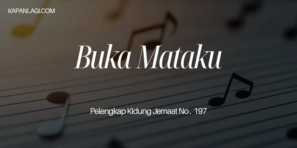 Lirik PKJ 197 Buka Mataku - Lagu Rohani
