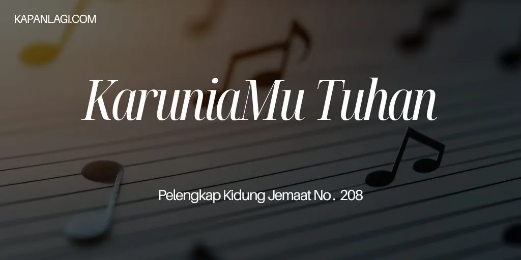 Lirik PKJ 208 KaruniaMu Tuhan