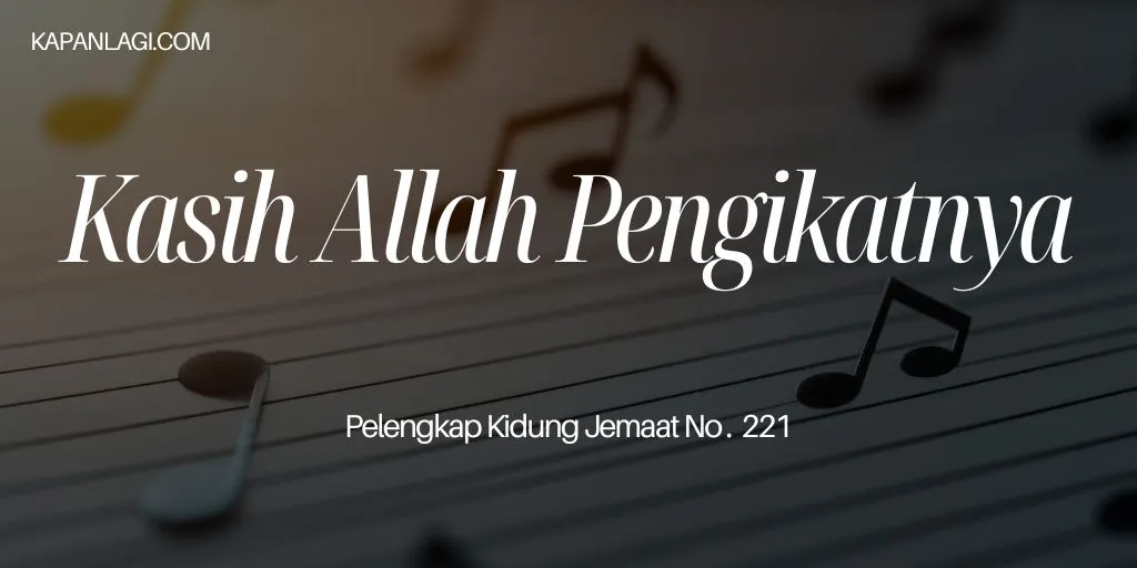 Lirik PKJ 221 Kasih Allah Pengikatnya