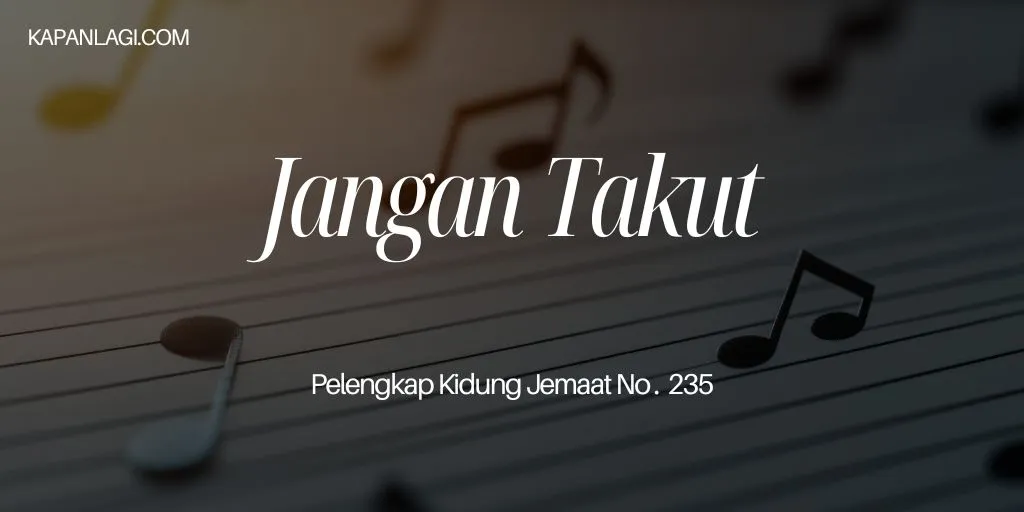 Lirik PKJ 235 Jangan Takut