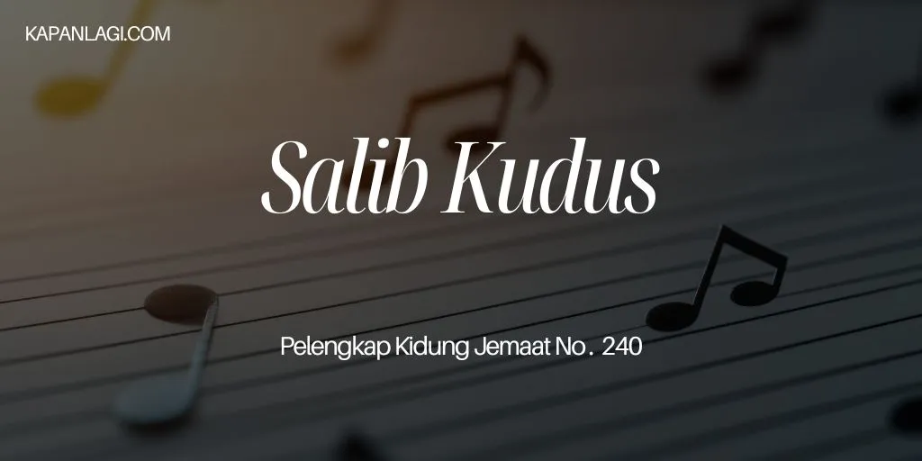 Lirik PKJ 240 Salib Kudus - Lagu Rohani