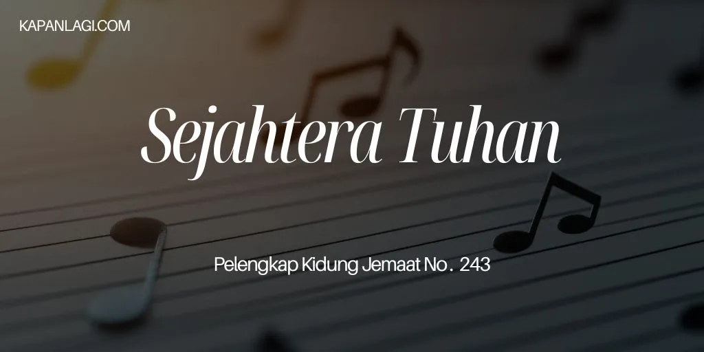 Lirik PKJ 243 Sejahtera Tuhan